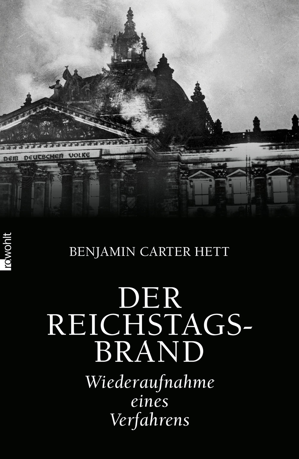 Benjamin Carter Hett: Der Reichstagsbrand. Wiederaufnahme eines Verfahrens